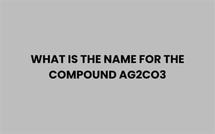Ag2co3 Compound Name - How To Discuss