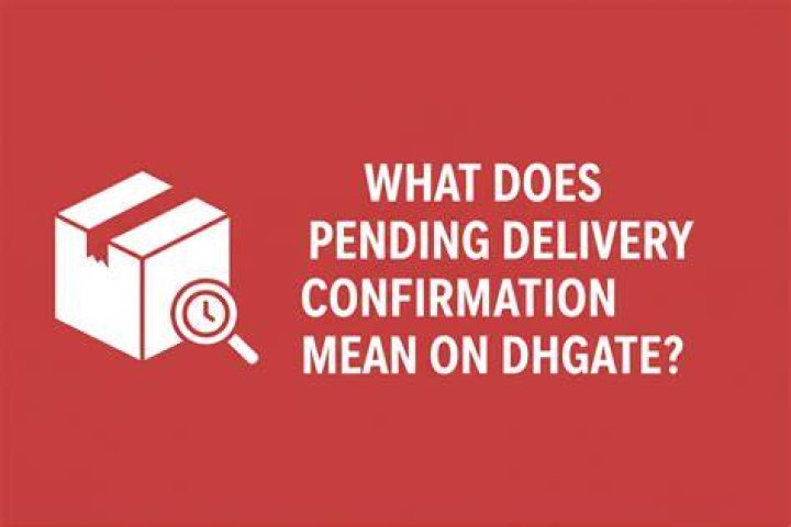 Pending Delivery Confirmation Meaning - How To Discuss